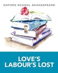 Cover: Oxford School Shakespeare: Love's Labour's Lost - Oxford University Press