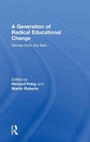 Cover: A Generation of Radical Educational Change - Routledge