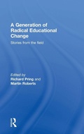 Cover: A Generation of Radical Educational Change - Routledge