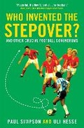 Cover: Who Invented the Stepover? - Profile Books Ltd