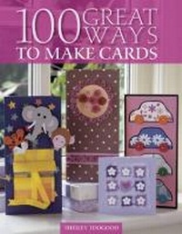 Abbildung von: 100 Great Ways to Make Cards - David & Charles