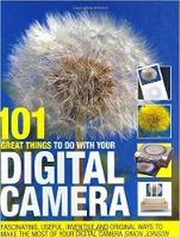 Abbildung von: 101 Great Things to Do with Your Digital Camera - David & Charles