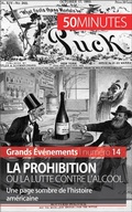 Cover: La Prohibition ou la lutte contre l'alcool - 50Minutes.fr