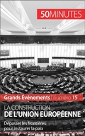 Cover: La construction de l'Union europ&eacute;enne - 50Minutes.fr