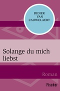 Cover: Solange du mich liebst - Fischer Taschenbuch