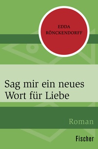 Abbildung von: Sag mir ein neues Wort für Liebe - Fischer Taschenbuch