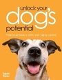 Cover: Unlock Your Dog's Potential - David & Charles