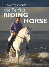 Enlarge image Cover: How to Create the Perfect Riding Horse - David & Charles