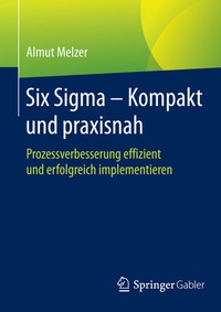 Abbildung von: Six Sigma - Kompakt und praxisnah - Springer Gabler