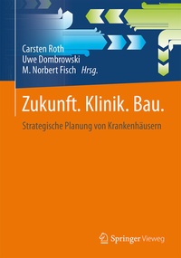 Abbildung von: Zukunft. Klinik. Bau. - Springer Vieweg