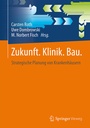 Cover: Zukunft. Klinik. Bau. - Springer Vieweg