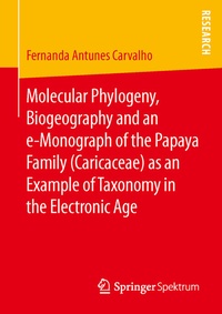 Abbildung von: Molecular Phylogeny, Biogeography and an e-Monograph of the Papaya Family (Caricaceae) as an Example of Taxonomy in the Electronic Age - Springer Spektrum