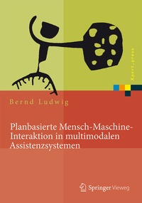 Abbildung von: Planbasierte Mensch-Maschine-Interaktion in multimodalen Assistenzsystemen - Springer Vieweg
