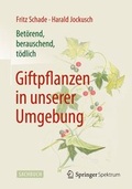 Cover: Bet&ouml;rend, berauschend, t&ouml;dlich - Giftpflanzen in unserer Umgebung - Springer Spektrum