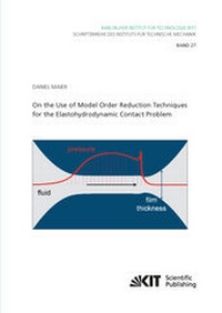 Enlarge image Cover: On the Use of Model Order Reduction Techniques for the Elastohydrodynamic Contact Problem - KIT Scientific Publishing