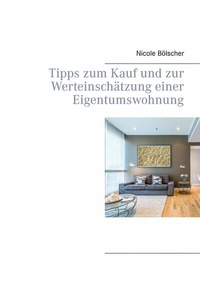 Abbildung von: Tipps zum Kauf und zur Werteinschätzung einer Eigentumswohnung - BoD - Books on Demand
