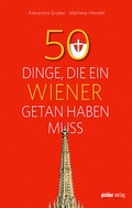 Cover: 50 Dinge, die ein Wiener getan haben muss - Pichler Verlag in Verlagsgruppe Styria GmbH & Co. KG