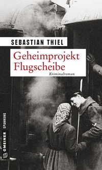 Abbildung von: Geheimprojekt Flugscheibe - Gmeiner-Verlag