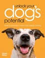 Cover: Unlock Your Dog's Potential - David & Charles