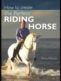 Cover: How to Create the Perfect Riding Horse - DAVID & CHARLES