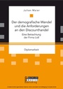 Cover: Der demografische Wandel und die Anforderungen an den Discounthandel: Eine Betrachtung der Firma Lidl - Bachelor + Master Publishing
