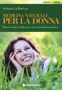 Abbildung von: Medicina naturale per la donna. Rimedi semplici ed efficaci per i piccoli problemi quotidiani - Natura e salute;Tecniche Nuove