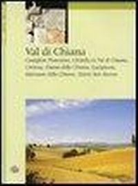 Abbildung von: Val di Chiana. Castiglion Fiorentino, Civitella in Val di Chiana, Cortona, Foiano della Chiana, Lucignano, Marciano della Chiana, Monte San Savino - Itinere;Aska Edizioni