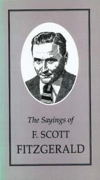 Enlarge image Cover: The Sayings of Scott Fitzgerald - Gerald Duckworth & Co Ltd
