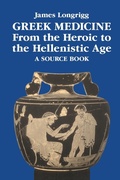 Cover: Greek Medicine from the Heroic to the Hellenistic Age - Bristol Classical Press