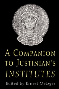 Enlarge image Cover: Companion to Justinian's Institutes - Bristol Classical Press