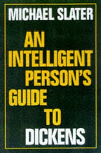 Enlarge image Cover: An Intelligent Person's Guide to Dickens - Gerald Duckworth & Co Ltd