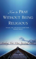Cover: How to Pray Without Being Religious - Element Books