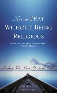 Enlarge image Cover: How to Pray Without Being Religious - Element Books