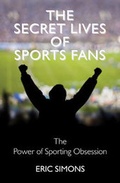 Cover: The Secret Lives of Sport Fans - Gerald Duckworth & Co Ltd