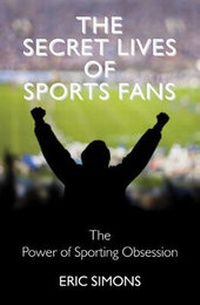 Enlarge image Cover: The Secret Lives of Sport Fans - Gerald Duckworth & Co Ltd