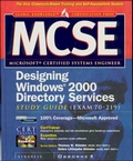 Cover: MCSE Designing Windows 2000 Directory Services Study Guide (Exam 70-219) (Book/CD-ROM package) - McGraw-Hill Professional