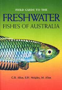 Enlarge image Cover: Field Guide to the Freshwater Fishes of Australia - Western Australian Museum