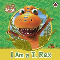 Enlarge image Cover: Dinosaur Train: I am a T. Rex - Ladybird