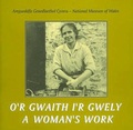 Cover: A Woman's Work/O'r Gwaith I'r Gwely - Llyfrau Amgueddfa Cymru/ National Museum Wales Books