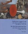 Cover: Celf drwy Lygad Craff / An Art Accustomed Eye - John Gibbs a Gwerthfawrogi Celf yng Nghymru 1945-1996 / John Gibbs and Art Appreciation in Wales 1945-1996. - Llyfrau Amgueddfa Cymru/ National Museum Wales Books