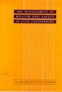 Abbildung von: The Management of Health and Safety in Civil Engineering - Institution of Civil Engineers