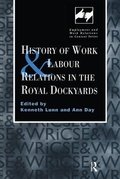 Cover: History of Work and Labour Relations in the Royal Dockyards - Routledge