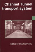 Cover: The Channel Tunnel Transport System - Institution of Civil Engineers