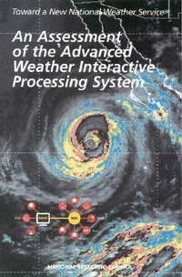 Enlarge image Cover: An Assessment of the Advanced Weather Interactive Processing System - National Academies Press