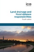 Cover: Land Drainage and Flood Defence Responsibilities, Fourth edition - Thomas Telford Ltd