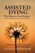 Cover: Assisted Dying: Who Makes the Final Decision? - Peter Owen Publishers
