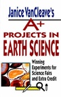 Cover: Janice VanCleave's A+ Projects in Earth Science - Wiley