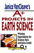 Cover: Janice VanCleave's A+ Projects in Earth Science - Wiley