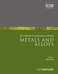 Cover: ICE Manual of Construction Materials:Metals and alloys - Institution of Civil Engineers