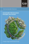 Cover: Sustainable Infrastructure: Principles into Practice - ICE Publishing